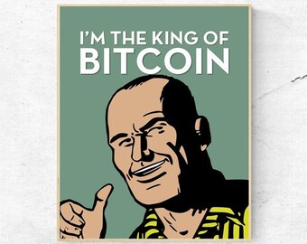 BITCOIN - I'm The King Of Bitcoin- Digital Wall Art