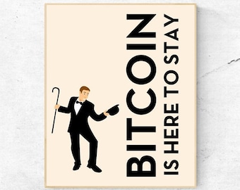 BITCOIN - Bitcoin is Here To Stay- Digital Wall Art