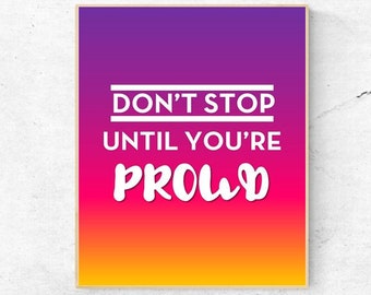 MOTIVATIONAL - Don't Stop Until You're Proud  - Quote - Digital Wall Art