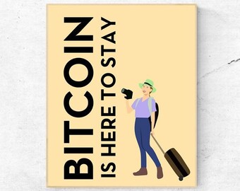 BITCOIN - Bitcoin is Here To Stay- Digital Wall Art