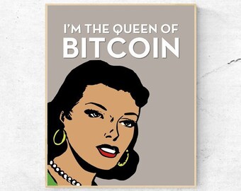 BITCOIN - I'm The Queen Of Bitcoin- Digital Wall Art