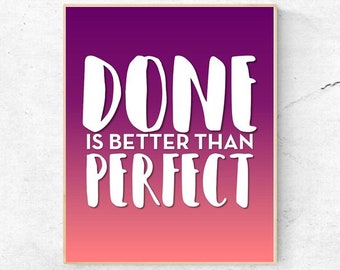 MOTIVATION-Done is Better Than Perfect - Quote - Digital Wall Art