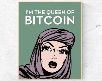 BITCOIN - I'm The Queen Of Bitcoin- Digital Wall Art