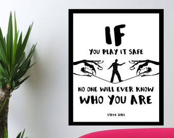 MOTIVATIONAL- If You Play It Safe No One Will Ever Know Who You Are- Steve Jobs- Quote- Wall Art