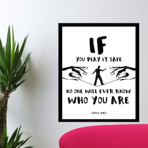 MOTIVATIONAL- If You Play It Safe No One Will Ever Know Who You Are- Steve Jobs- Quote- Wall Art