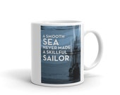 MUGS - A Smooth Sea Never Made a Skillful Sailor - Ceramic Mug
