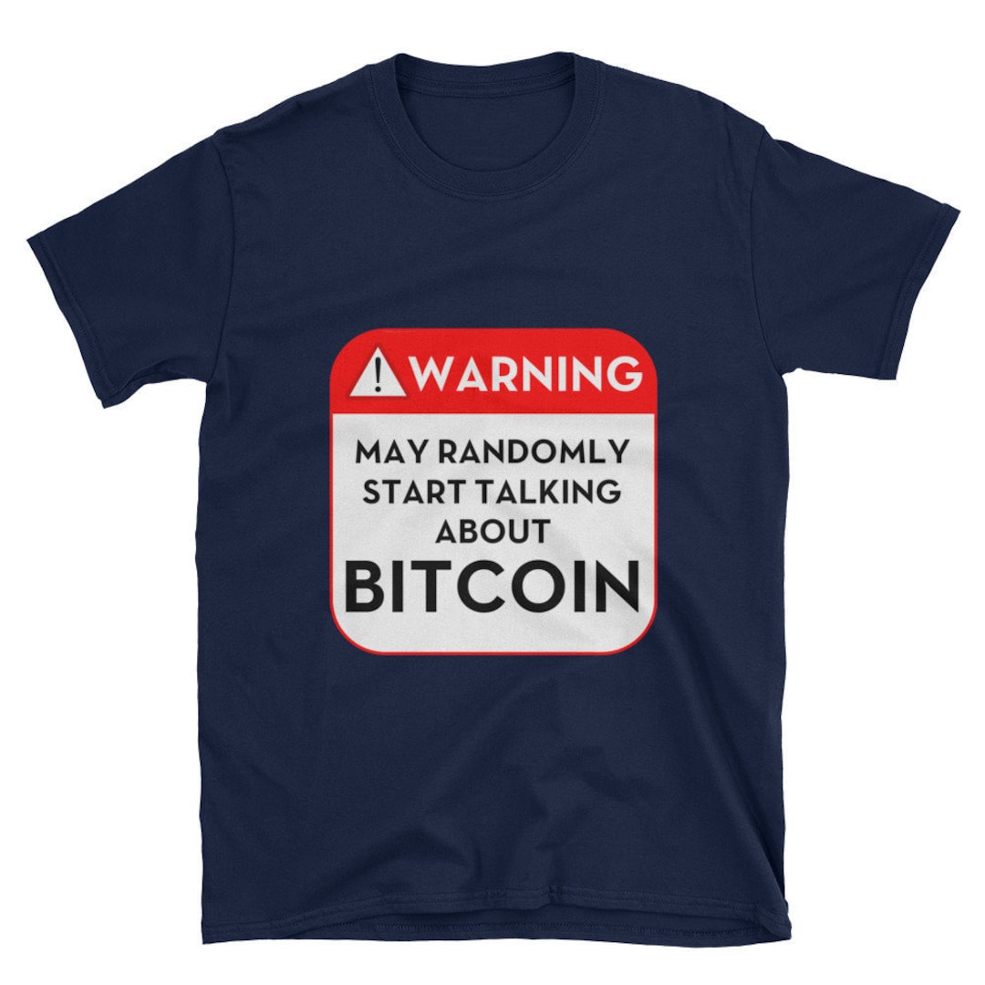 Warning May Randomly TSHIRT - Warning May Randomly Start Talking About Bitcoin - Short ...