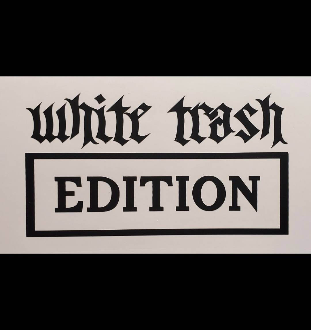 White Trash Edition Vinyl Decal Etsy