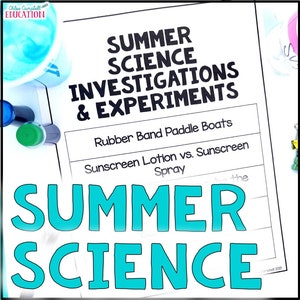May include: A printable worksheet with the title "Summer Science Investigations & Experiments". The worksheet lists two summer science experiments: "Rubber Band Paddle Boats" and "Sunscreen Lotion vs. Sunscreen Spray". The text "SUMMER SCIENCE" is written in large, blue letters at the bottom of the page.