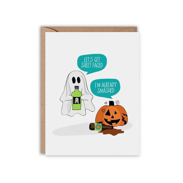 May include: A white ghost holding a green bottle with a skull and crossbones, saying "Let's get sheet faced". A pumpkin with a face is lying on its side with a spilled bottle of liquid, saying "I'm already smashed".