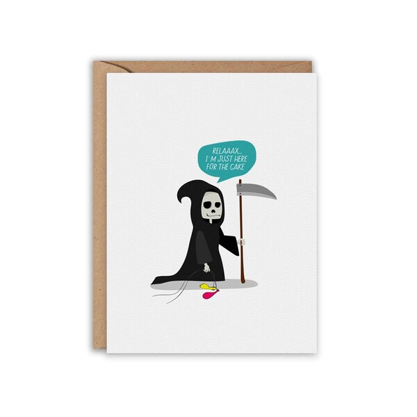 Relax, I'm just here for the cake, Grim Reaper Card, Birthday, Funny Birthday Card, Funny Greeting Card