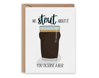 No STOUT about it, You deserve a beer, Congratulations Card, Father's Day Card, Beer Card, Celebrate Card, Greeting Card