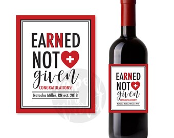 EaRNed, Not Given, Nursing Graduate, Nurses Wine Label, Nurse Gift, Nursing | PRINTED