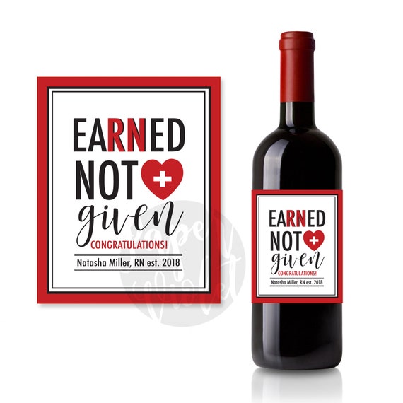 EaRNed, Not Given, Nursing Graduate, Nurses Wine Label, Nurse Gift, Nursing | PRINTED