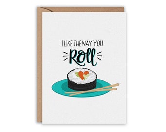 I like the way you ROLL, Sushi Card, Love Card, Valentine's Day Card, Anniversary Card, Celebrate Card, Greeting Card