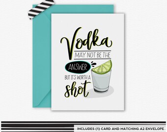 Vodka may not be the answer, but it's worth a shot, Sympathy Card, Cocktail Card, Breakup Card, Funny Greeting Card