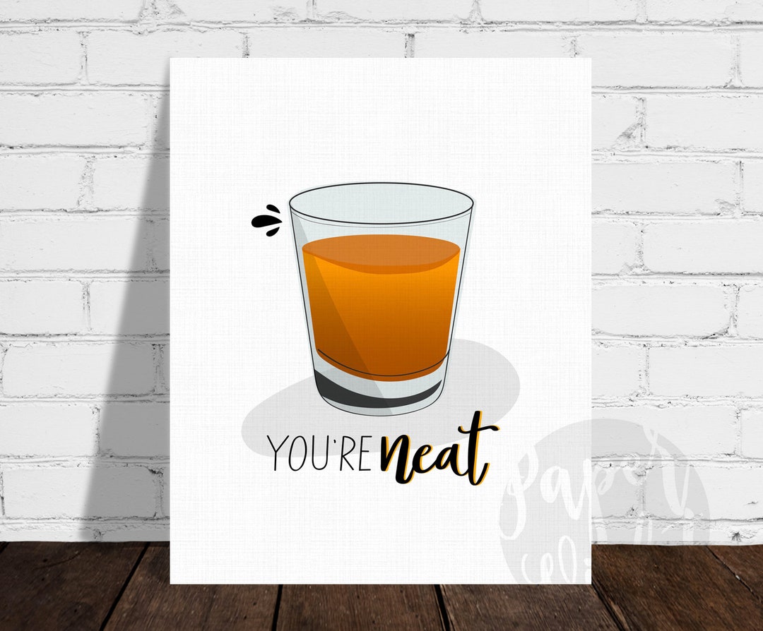 You're NEAT, Whiskey Art, Bar Art, Cocktail Illustration, Funny Kitchen ...