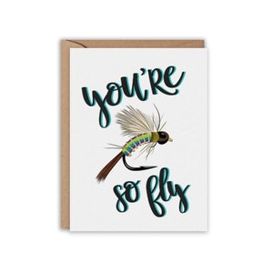 You're so Fly, Fly Fishing Card, Valentine's Card, Father's Day Card, Fisherman, Funny Greeting Card