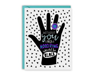 Mood Ring Greeting Card - My Mood Ring Would Be Black Without You – Funny Friendship Card
