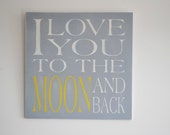 I Love You to the Moon and Back, Wood Sign, Grey Yellow, Typography Art