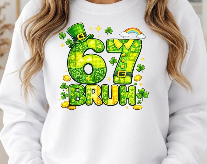 6 7 BRUH Lucky Shirt St Patrick’s Day, Trendy Irish Shamrock Hoodie, Green Aesthetic Sweatshirt, Unisex St Paddy’s Outfit