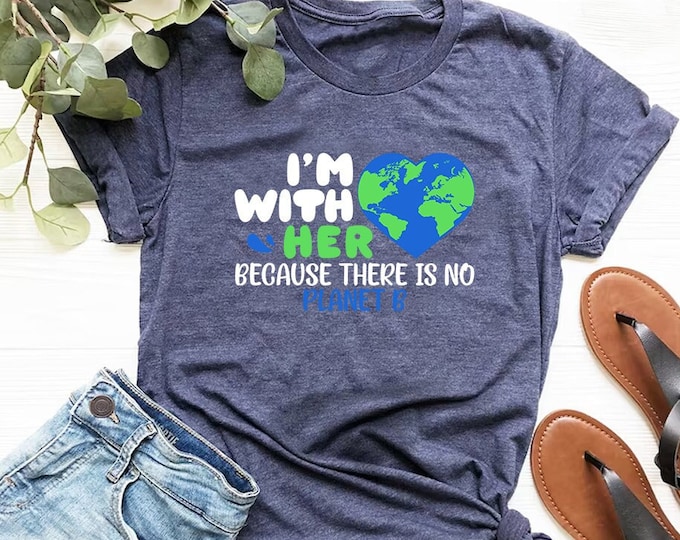 I'm With Her Shirt, Camping Shirt, Be Kind To Our Planet T-Shirt, Humorous Shirt, Earth Day Tee, Peace Love Day Shirt, Planet Shirt