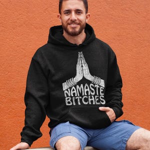 Namaste Bitches Hoodie | Funny Yoga Sweatshirt | Sassy Zen Pullover | Spiritual AF Gift | Comfy Loungewear with Attitude