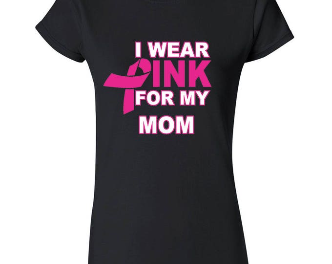 I Wear Pink For My MOM Lady TSHIRT Support Breast Cancer Womens Tee Shirt
