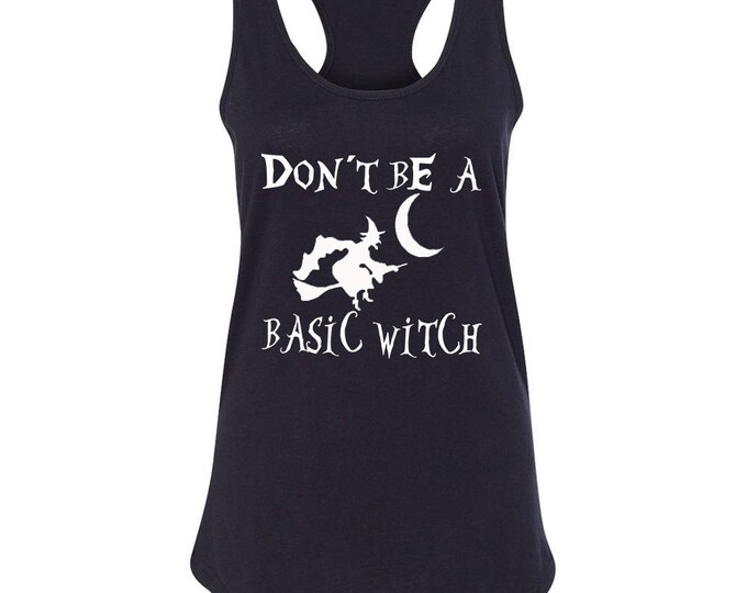 WHITE Logo Don't Be Basic Witch Lady TANK TOP Halloween Tank Top Halloween Boo Costume Tee Tank Top