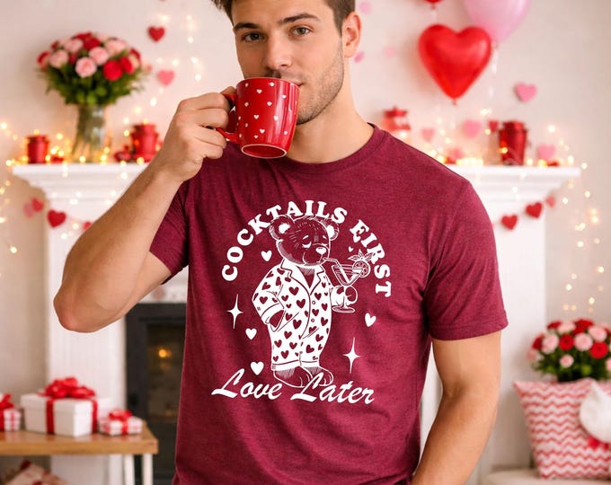 Cocktails First Love Later T-Shirt, Funny Valentine Shirt, Bear Drinking Cocktail Graphic Tee, Unisex Cotton Shirt, Valentine’s Day Gift