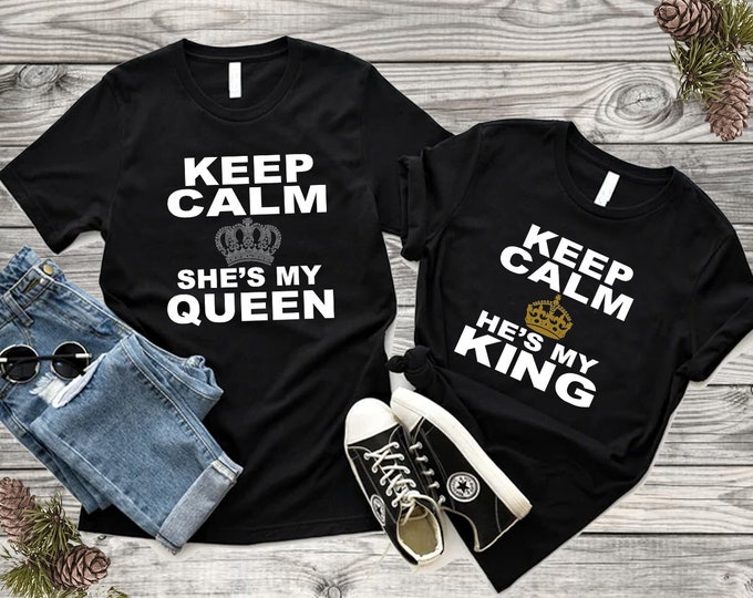 Keep Calm He is My King She is My Queen Couple Tshirt Best Matching Couple Tee Shirt