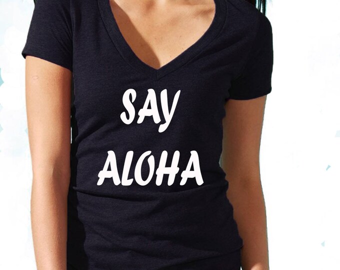 SAY ALOHA Womens Vneck Tshirt WHITE Logo Hawaii Slogan Funny Vocation Tee Shirt