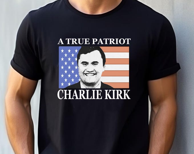 A True Patriot Charlie Kirk T-Shirt – Conservative Political Graphic Tee, Pro America Cotton Unisex Shirt - America Great Again Tshirt