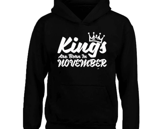 White KINGS Are Born In NOVEMBER HOODIE The Best Birthday Birthday Anniversary Happy Birthday Hoodie Sweatshirt