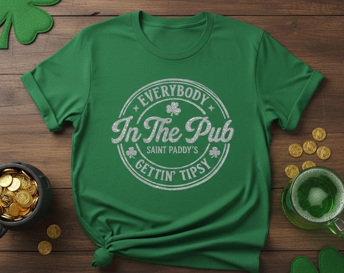 Everybody In The Pub Gettin' Tipsy Shirt - Funny St Patrick's Day T-Shirt - Lucky Leprechaun Drinking Tee - Saint Paddy's Pub Crawl Top