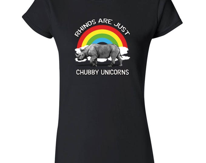 Rhinos Are Just Chubby Unicorns LADY TSHIRT Funny Fancy Tee Shirt