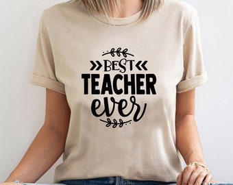 Best Teacher Ever Shirt, Best Teacher Shirt, Teacher Appreciation Gift, Preschool Teacher Tee, Teacher's Day Gift, Back To School Shirt