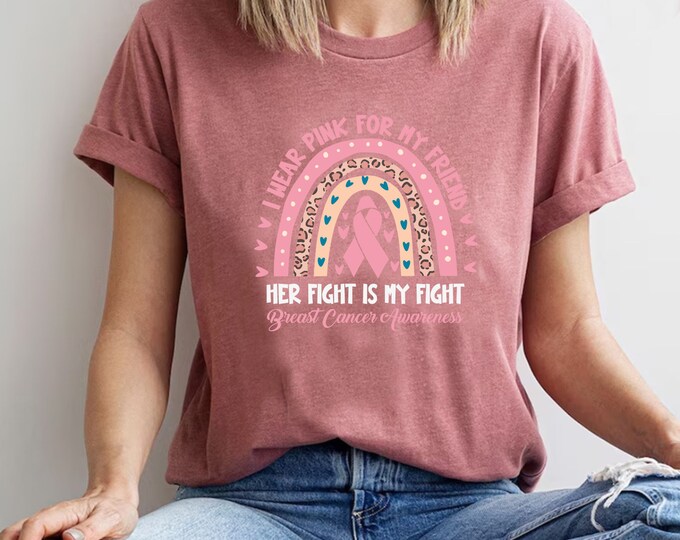 I Wear Pink For My Friend Shirt, Her Fight Is My Fight Shirt, Breast Cancer Awareness Shirt, Twinning T-shirt, Love T-shirt, Pink Month