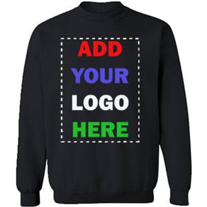 Add Your Text Custom UNISEX CREWNECK Sweatshirt Create Your Tee Sweatshirt Personalize Your Dreams Sweater Add Your Logo