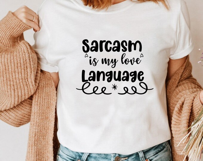 Sarcasm Is My Love language Shirt, Love Language T-shirt, Birthday Gift, Funny Sarcastic Tee, Unisex T-shirt