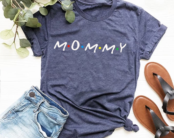 MOMMY Friends Tee Shirt Mothers Day Shirt, Custom Mother's Day Gift, Mama Mommy Mother Mom Shirt, Gift For Mommy, Custom Mom Shirt