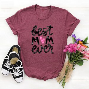 Best Mom Ever Design Tee Shirt Mothers Day Shirt, Custom Mother&#39;s Day Gift, Mama Mommy Mother Mom Shirt, Gift For Mommy, Custom Mom Shirt