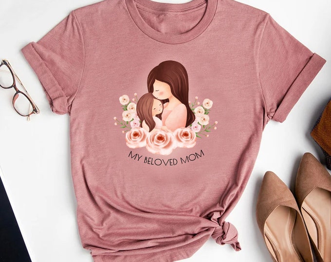 My Beloved Mom Tee Shirt Mothers Day Shirt, Custom Mother's Day Gift, Mama Mommy Mother Mom Shirt, Gift For Mommy, Custom Mom Shirt
