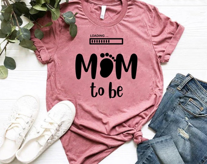 Loading Mom To Be Tee Shirt Mothers Day Shirt, Custom Mother's Day Gift, Mama Mommy Mother Mom Shirt, Gift For Mommy, Custom Mom Shirt Love