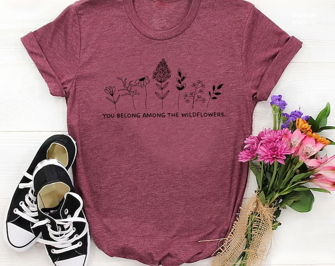 You Belong Among Wildflowers  Tee Shirt Mothers Day Shirt, Custom Mother's Day Gift, Mama Mommy Mother Mom Shirt, Gift For Mommy, Custom Tee