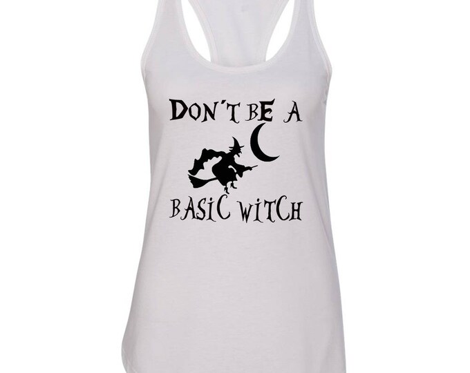BLACK Logo Don't Be Basic Witch Lady TANK TOP Halloween Tank Top Halloween Boo Costume Tee Tank Top