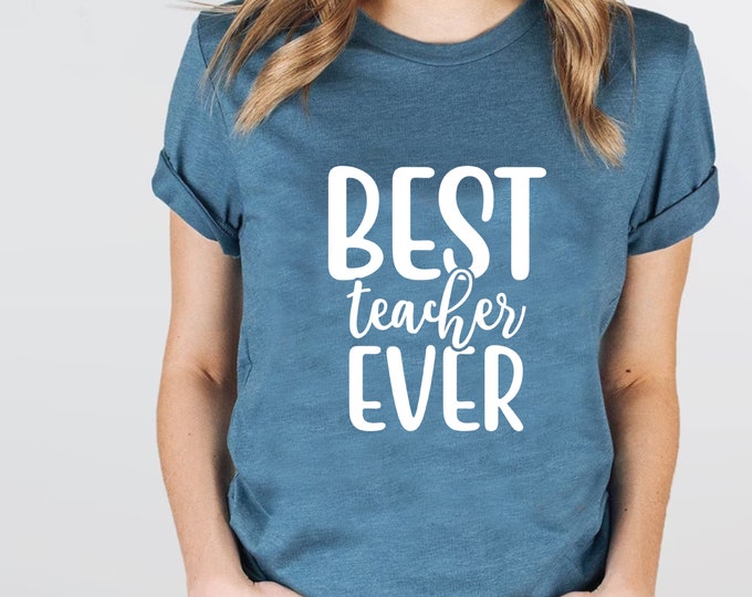 Best Teacher Ever Shirt, Best Teacher Shirt, Teacher Appreciation Gift, Preschool Teacher Tee, Teacher's Day Gift, Back To School Shirt