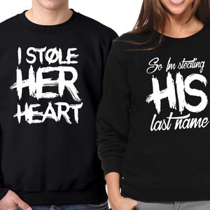 I Stole Heart LAST NAME Couple Matching CREWNECK Valentines Funny Love Couple Sweatshirt
