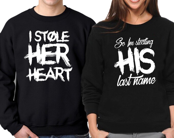 I Stole Heart LAST NAME Couple Matching CREWNECK Valentines Funny Love Couple Sweatshirt