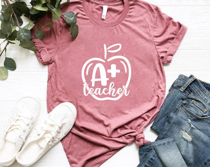 A+ Teacher Shirt, Best Teacher Gift, Teacher Shirt, Gift For Teachers, Gift For Her, Elementary Teacher Tee